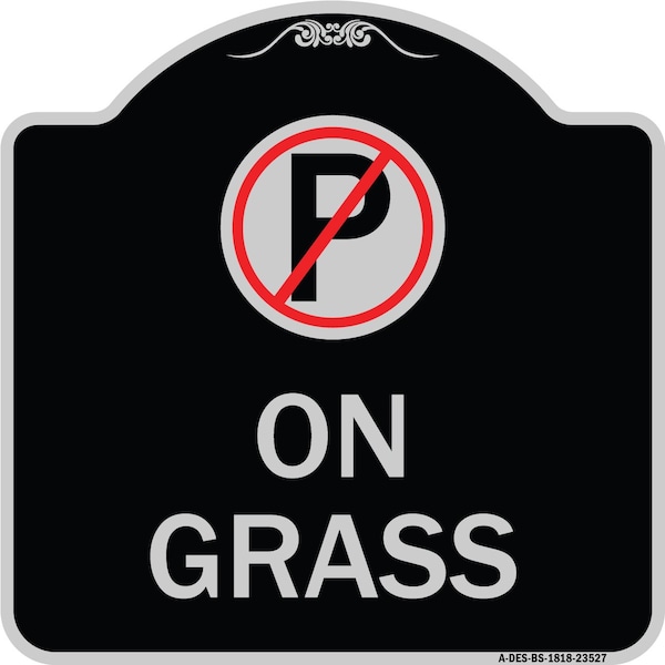 Signmission On Grass With No Parking Symbol Heavy-Gauge Aluminum Architectural Sign, 18" x 18", BS-1818-23527 A-DES-BS-1818-23527 - main